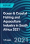 Ocean & Coastal Fishing and Aquaculture Industry in South Africa 2021 - Product Thumbnail Image