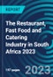 The Restaurant, Fast Food and Catering Industry in South Africa 2023 - Product Thumbnail Image