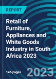 Retail of Furniture, Appliances and White Goods Industry in South Africa 2023- Product Image