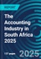 The Accounting Industry in South Africa 2025 - Product Image