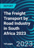 The Freight Transport by Road Industry in South Africa 2023- Product Image
