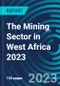 The Mining Sector in West Africa 2023 - Product Image