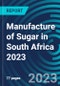 Manufacture of Sugar in South Africa 2023 - Product Thumbnail Image