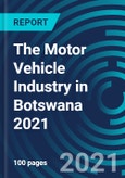 The Motor Vehicle Industry in Botswana 2021- Product Image