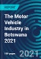 The Motor Vehicle Industry in Botswana 2021 - Product Thumbnail Image