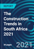 The Construction Trends in South Africa 2021- Product Image
