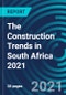 The Construction Trends in South Africa 2021 - Product Thumbnail Image