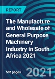 The Manufacture and Wholesale of General Purpose Machinery Industry in South Africa 2021- Product Image