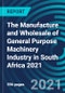 The Manufacture and Wholesale of General Purpose Machinery Industry in South Africa 2021 - Product Thumbnail Image