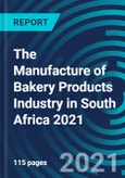 The Manufacture of Bakery Products Industry in South Africa 2021- Product Image