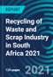 Recycling of Waste and Scrap Industry in South Africa 2021 - Product Thumbnail Image