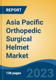 Asia Pacific Orthopedic Surgical Helmet Market, Competition, Forecast & Opportunities, 2018-2028F- Product Image