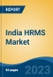 India HRMS Market, Competition, Forecast & Opportunities, 2018-2028F - Product Image