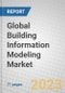 Global Building Information Modeling (BIM) Market: Current and Future Trends - Product Image