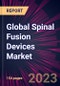 Global Spinal Fusion Devices Market 2023-2027 - Product Image