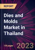Dies and Molds Market in Thailand 2023-2027- Product Image