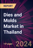 Dies and Molds Market in Thailand 2024-2028- Product Image