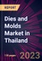 Dies and Molds Market in Thailand 2023-2027 - Product Image