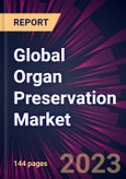 Global Organ Preservation Market 2023-2027- Product Image