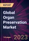 Global Organ Preservation Market 2023-2027 - Product Image