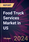 Food Truck Services Market in US 2023-2027- Product Image