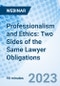 Professionalism and Ethics: Two Sides of the Same Lawyer Obligations - Webinar (Recorded) - Product Thumbnail Image