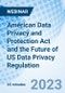 American Data Privacy and Protection Act and the Future of US Data Privacy Regulation - Webinar (Recorded) - Product Image