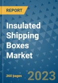 Insulated Shipping Boxes Market - Global Insulated Shipping Boxes Industry Analysis, Size, Share, Growth, Trends, Regional Outlook, and Forecast 2023-2030- Product Image