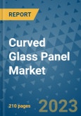 Curved Glass Panel Market - Global Curved Glass Panel Industry Analysis, Size, Share, Growth, Trends, Regional Outlook, and Forecast 2023-2030 - (By Type Coverage, By End-user Coverage, By Geographic Coverage and By Company)- Product Image