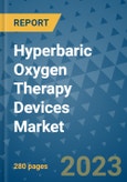 Hyperbaric Oxygen Therapy Devices Market - Global Hyperbaric Oxygen Therapy Devices Industry Analysis, Size, Share, Growth, Trends, Regional Outlook, and Forecast 2023-2030 - (By Types of Products Coverage, By Application Coverage, By Geographic Coverage and By Company)- Product Image