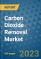 Carbon Dioxide Removal Market - Global Carbon Dioxide Removal Industry Analysis, Size, Share, Growth, Trends, Regional Outlook, and Forecast 2023-2030 - (By Technology Type Coverage, By Application Coverage, By Geographic Coverage and Leading Companies) - Product Image