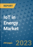 IoT in Energy Market - Global IoT in Energy Industry Analysis, Size, Share, Growth, Trends, Regional Outlook, and Forecast 2023-2030 - (By Application Coverage, By End-user Industry Coverage, By Component Coverage, By Geographic Coverage and Leading Companies)- Product Image