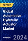 Global Automotive Hydraulic Actuator Market (2023-2028) Competitive Analysis, Impact of Covid-19, Ansoff Analysis- Product Image