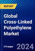 Global Cross-Linked Polyethylene Market (2023-2028) Competitive Analysis, Impact of Covid-19, Ansoff Analysis- Product Image