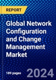 Global Network Configuration and Change Management Market (2023-2028) Competitive Analysis, Impact of Covid-19, Ansoff Analysis- Product Image