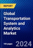 Global Transportation System and Analytics Market (2023-2028) Competitive Analysis, Impact of Covid-19, Ansoff Analysis- Product Image