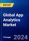 Global App Analytics Market (2023-2028) Competitive Analysis, Impact of Covid-19, Ansoff Analysis - Product Image