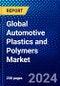 Global Automotive Plastics and Polymers Market (2023-2028) by Product Type, Application, Vehicle Type, and Geography, Competitive Analysis, Impact of Covid-19, Ansoff Analysis - Product Image