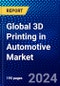Global 3D Printing in Automotive Market (2023-2028) by Technology Type, Offering Type, Component Type, Material, Application, Vehicle, and Geography, Competitive Analysis, Impact of Covid-19, Ansoff Analysis - Product Image