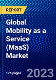 Global Mobility as a Service (MaaS) Market (2023-2028) by Service, Business Model, Solution Type, Transportation Type, Application, Vehicle Type, Propulsion Type, Operating System, Mode and Geography, Competitive Analysis, Ansoff Analysis- Product Image
