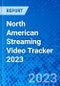 North American Streaming Video Tracker 2023 - Product Thumbnail Image