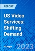 US Video Services: Shifting Demand- Product Image