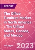 The Office Furniture Market in North America - The United States, Canada, and Mexico- Product Image