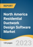North America Residential Ductwork Design Software Market Size, Share & Trends Analysis Report By Component (Software, and Services), By Deployment, By Application, By Construction Type, By End-user, By Region, And Segment Forecasts, 2023 - 2030- Product Image