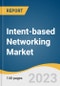 Intent-based Networking Market Size, Share, & Trends Analysis Report By Component, By Function, By Deployment, By Enterprise Size, By Vertical, By Region, And Segment Forecasts, 2023 - 2030 - Product Thumbnail Image
