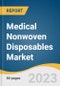 Medical Nonwoven Disposables Market Size, Share & Trends Analysis Report By Product (Hygiene Products, Medical Supplies), By Region, And Segment Forecasts, 2023 - 2030 - Product Image