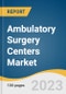 Ambulatory Surgery Centers Market Size, Share & Trends Analysis Report By Application (Pain Management/Spinal Injections, Orthopedics, Ophthalmology, Gastroenterology), By Ownership, By Center Type, By Region, And Segment Forecasts, 2023 - 2030 - Product Image