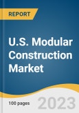 U.S. Modular Construction Market Size, Share & Trends Analysis Report By Product (Relocatable, Permanent), By Material (Wood, Steel, Concrete), By Application (Residential, Commercial, Industrial), And Segment Forecasts, 2023 - 2030- Product Image