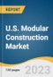 U.S. Modular Construction Market Size, Share & Trends Analysis Report By Product (Relocatable, Permanent), By Material (Wood, Steel, Concrete), By Application (Residential, Commercial, Industrial), And Segment Forecasts, 2023 - 2030 - Product Image
