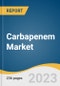Carbapenem Market Size, Share & Trends Analysis Report By Drug Class (Meropenem, Imipenem, Ertapenem), By Application (UTI, Blood Stream Infections, Pneumonia), By Distribution Channel, By Region, And Segment Forecasts, 2023 - 2030 - Product Image